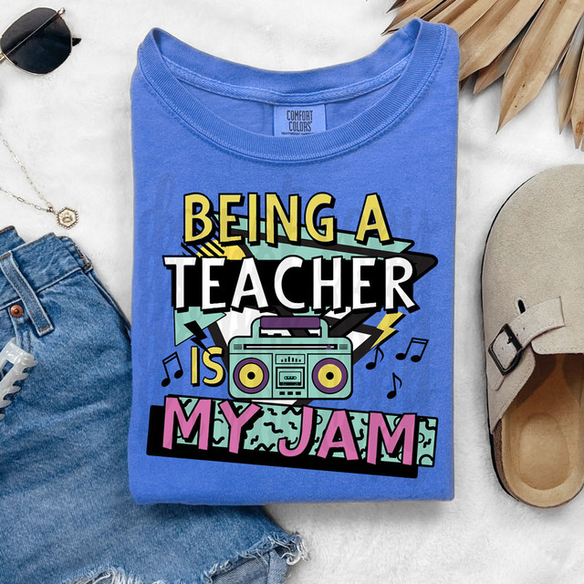 Being A Teacher Is My Jam DTF Heat Transfer