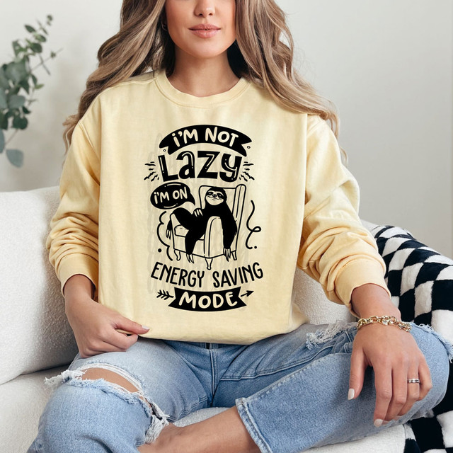 I'm Not Lazy I'm On Energy Saving Mode DTF Heat Transfer