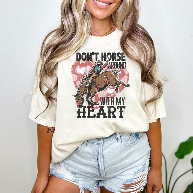 Don't Horse Around With My Heart DTF Heat Transfer 