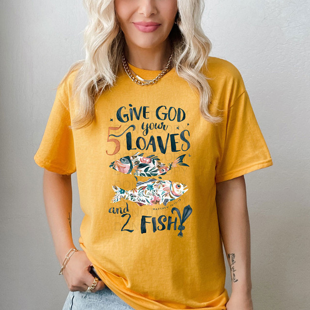 Give God Your 5 Loaves and 2 Fish DTF Heat Transfer 