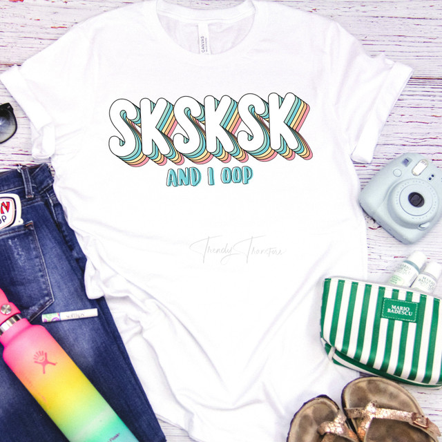 VSCO Sksksk and I oop retro vintage Sublimation Transfer VSCO Sksksk and I oop retro vintage Sublimation Transfer