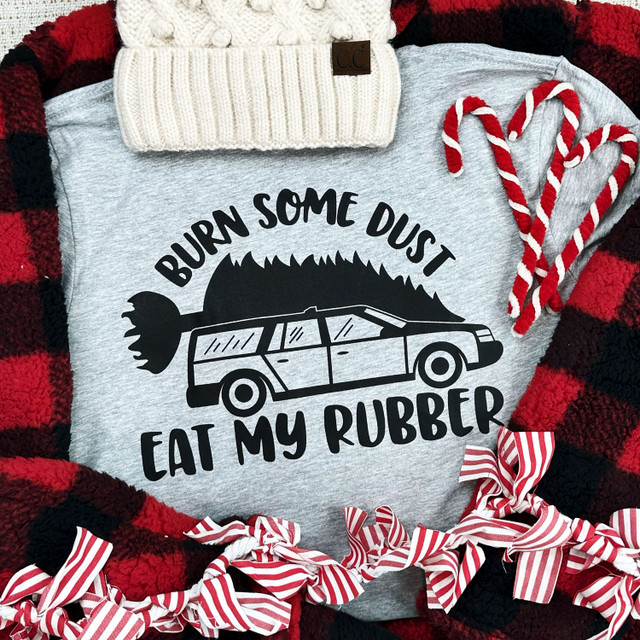 Burn Some Dust Eat My Rubber Christmas Vacation Screen Print Transfer