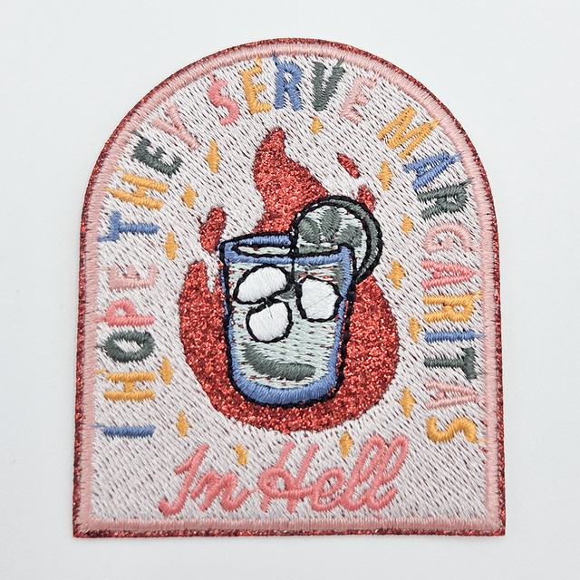 I Hope They Serve Margaritas In Hell Embroidered HAT/POCKET Patch