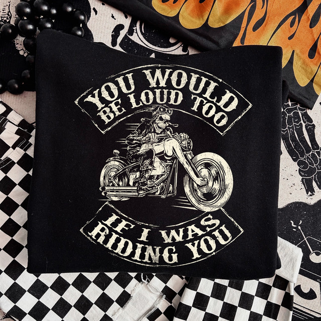 You Would Be Loud Too If I Was Riding You DTF Heat Transfer, black T-shirt with a vintage motorcycle design and humorous text.