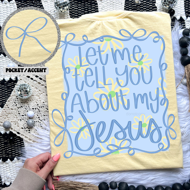 Let Me Tell You About My Jesus Daisies SET DTF Heat Transfer, colorful floral design with inspirational religious quote and decorative elements.