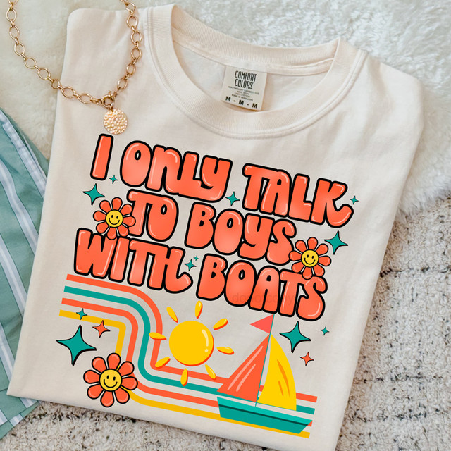 I Only Talk To Boys With Boats, DTF Heat Transfer, colorful graphic t-shirt with boats, sun, rainbows, and flowers design.