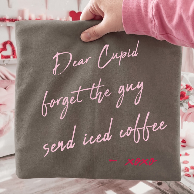 Dear Cupid Forget the Guy Send Iced Coffee DTF Heat Transfer, personalized fabric gift with pink and red text design for Valentine's Day or Valentine's gift.
