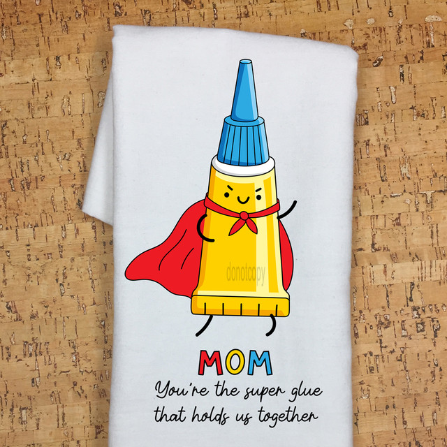 Mom, You’re the Super Glue That Holds Us Together DTF Heat Transfer