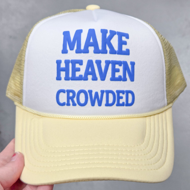 Make Heaven Crowded PUFF Hat/Pocket Screen Print Heat Transfer, a yellow and white trucker cap with blue text reading 'MAKE HEAVEN CROWDED' on the front panel.