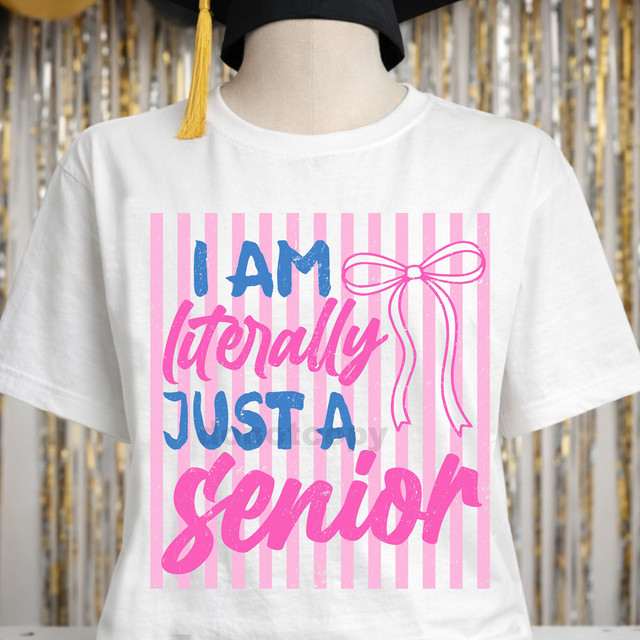 I Am Literally Just A Senior Bow Stripes DTF Heat Transfer