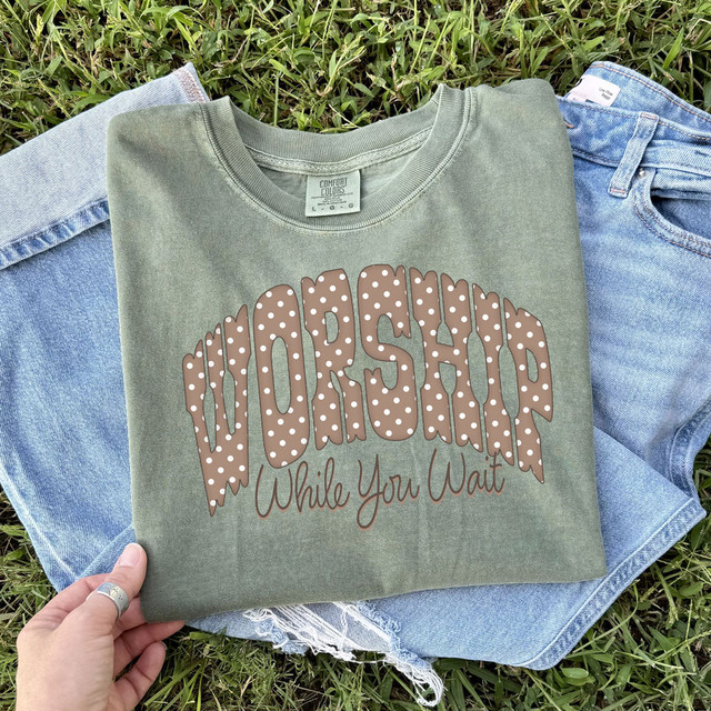 Worship While You Wait DTF Heat Transfer