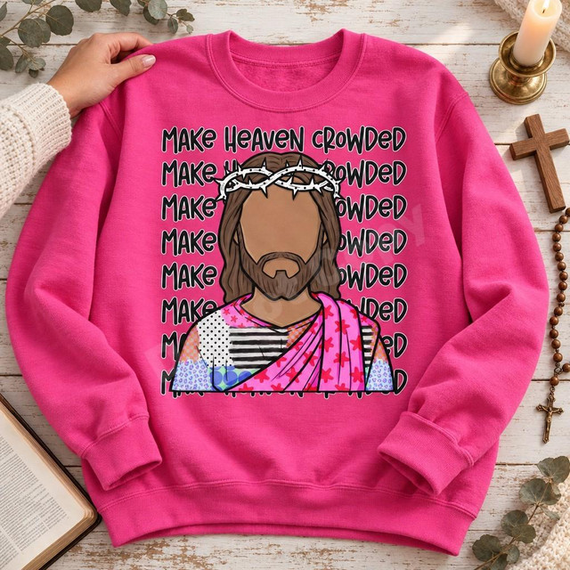 Make Heaven Crowded Jesus DTF Transfer | Faceless Jesus Patchwork Robe Faith Design, colorful faceless Jesus illustration with a crown of thorns and patchwork robe printed on a bright pink sweatshirt