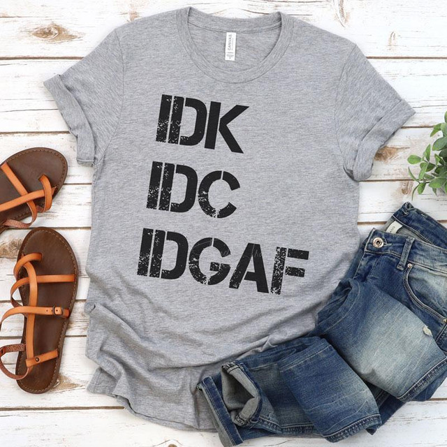 IDK IDC IDGAF Screen Print Heat Transfer T-shirt, heather gray short sleeve clothing with bold distressed text in black.