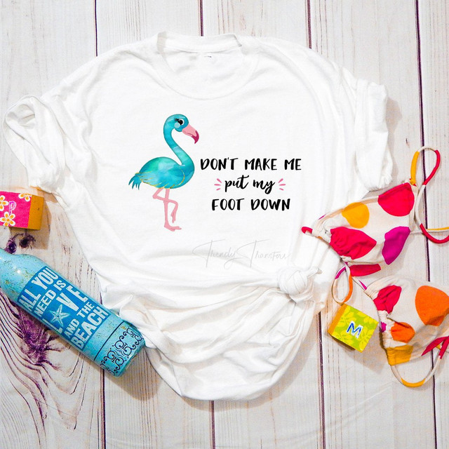 Don't make me put my foot down Flamingo Sublimation Transfer