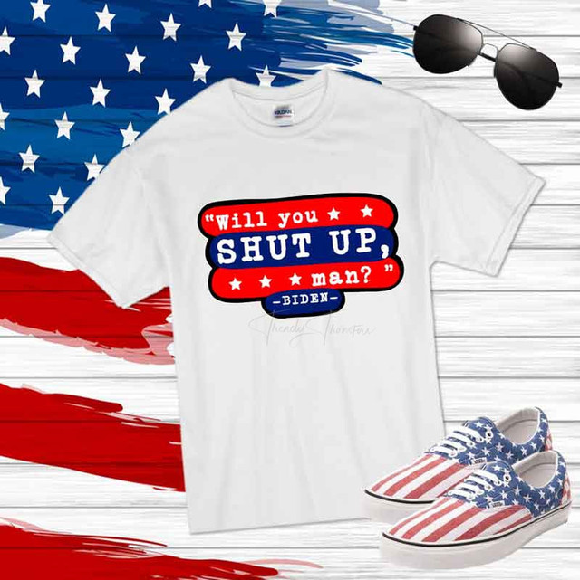 Will You Shut Up Man Biden Quote Sublimation Transfer