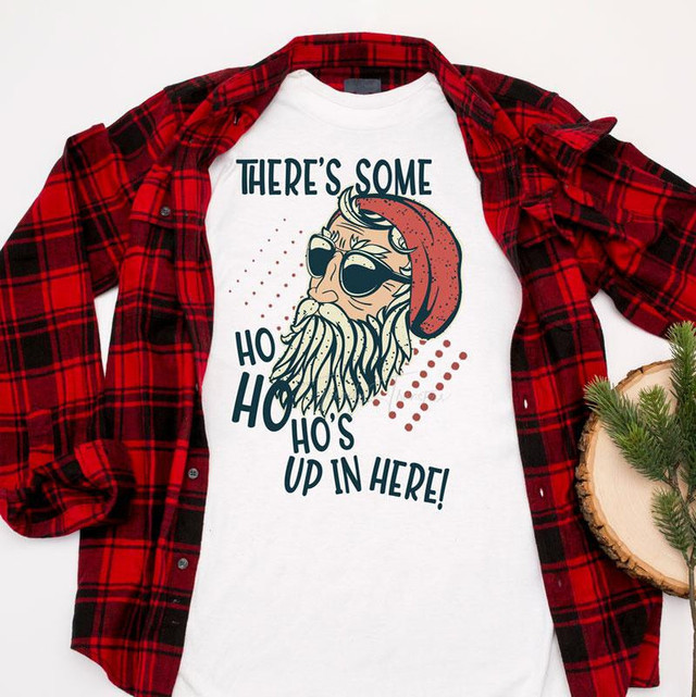 There's Some Ho Ho Ho's Up In Here Sublimation Transfer