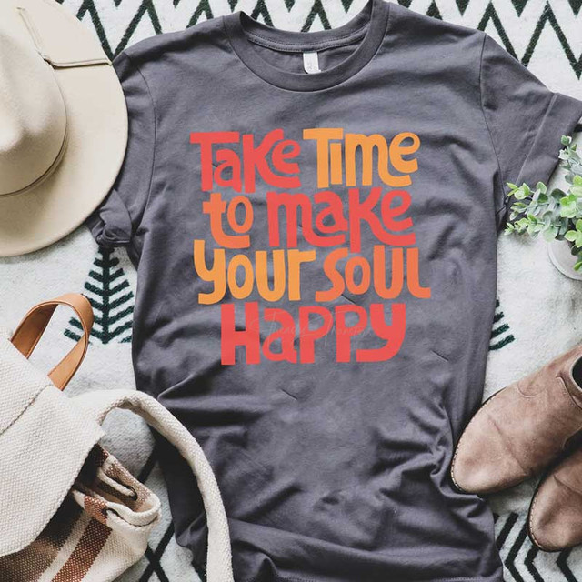 Take Time To Make Your Soul Happy Screen Print Heat Transfer