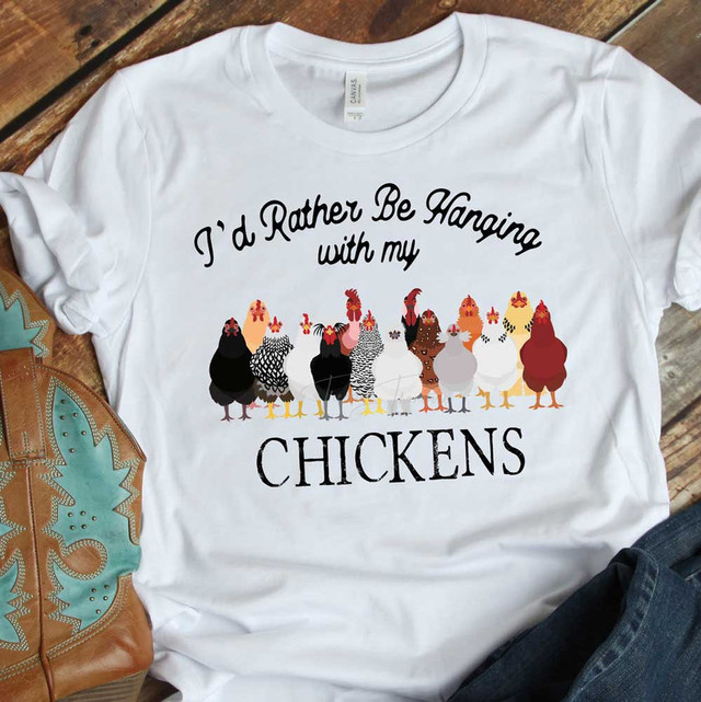 Id Rather Be With My Chickens Sublimation Transfer