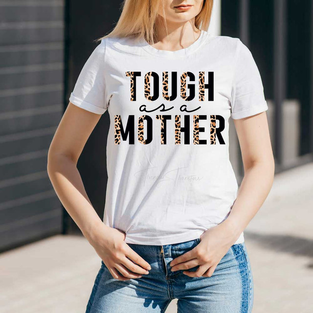 Tough As A Mother Sublimation Transfer