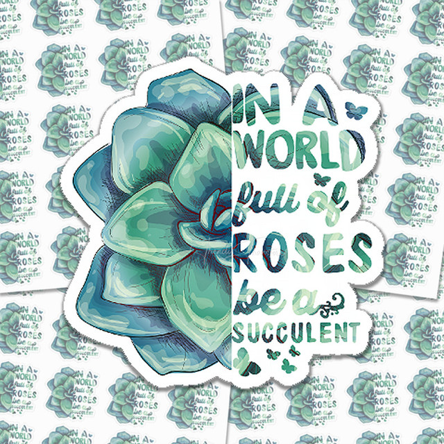 In A World Full Of Roses Be A Succulent Sticker Sheet