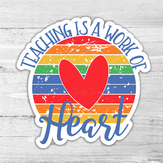 Teaching Is A Work Of Heart Die Cut Sticker