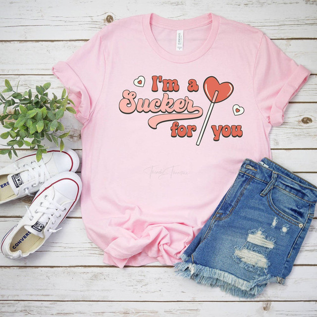 Im A Sucker For You DTF Heat Transfer