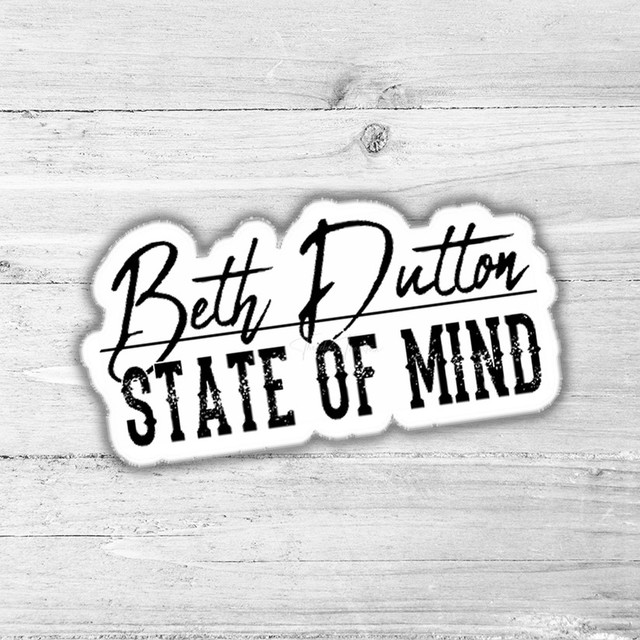 Beth Dutton State Of Mind Die Cut Sticker