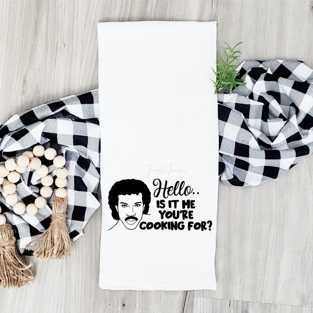 Hello Is It Me Youre Cooking For Tea Towel Screen Print Heat Transfers