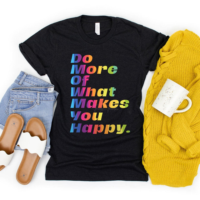 Do More Of What Makes You Happy DTF Heat Transfer