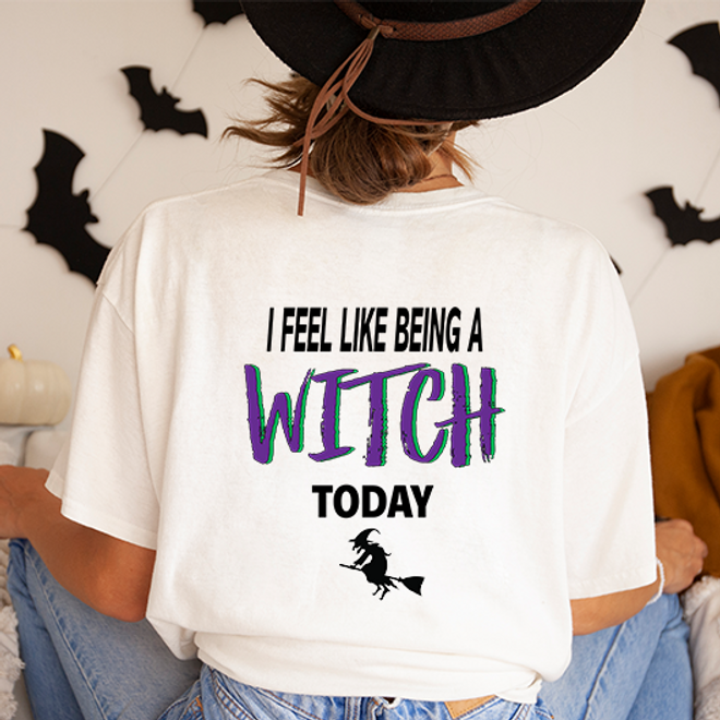I Feel Like Being A Witch Today DTF Transfer