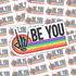 Be You Sticker Sheet