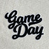 NO SPORT Black Game Day Chenille Patch, black and white embroidered patch with 'Game Day' text in a stylish script font, designed for sports fans and apparel customization.