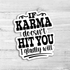 If Karma Doesn't Hit You I Gladly Will Die Cut Sticker