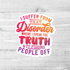 I Speak The Truth And It Pisses People Off Die Cut Sticker