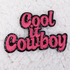 Cool It Cowboy Embroidered Glitter HAT/POCKET Patch