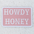 Howdy Honey PINK Embroidered HAT/POCKET Patch