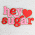 Hey Sugar Embroidered HAT/POCKET Patch, colorful embroidered patch with the words 'hey sugar' and a red heart design, suitable for clothing and accessories.