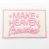 Make Heaven Crowded PUFF Embroidered HAT/POCKET Patch, pink embroidered patch with the quote 'Make Heaven Crowded' and decorative star shapes.