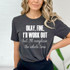 Okay Fine I'll Workout WHITE Screen Print Transfer, a white text design on a gray t-shirt that says 'Okay, Fine, I'll Workout but I'll complain the whole time'