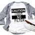 Caution I Have No Filter Sublimation Transfer