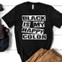 Black Is My Happy Color Screen Print Transfer, black T-shirt with bold white distressed text design.