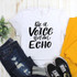 Be A Voice Not An Echo Sublimation Transfer