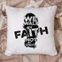 We Walk By Faith Not By Sight Sublimation Transfer