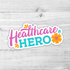 Healthcare Hero Die Cut Sticker