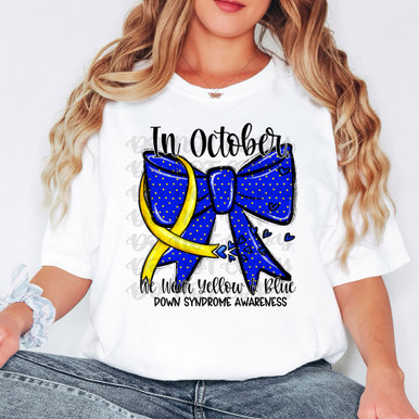 In October, We Wear Yellow & Blue Down Syndrome Awareness DTF Heat Transfer