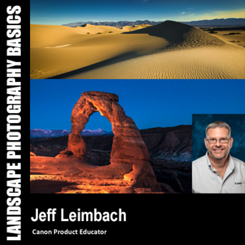 05/09/24 - Canon Landscape Photography Basics Instructed by Jeff Leimbach