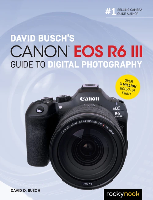 Rocky Nook David Busch’s Canon EOS R6 III Guide to Digital Photography