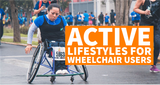 Active Lifestyles for Wheelchair Users