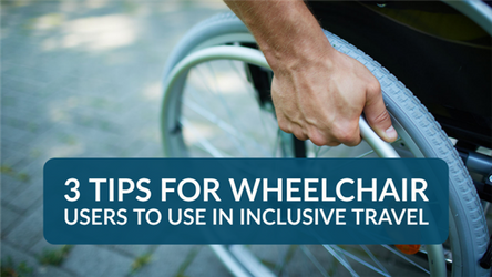 3 Tips for Wheelchair Users to Use in Inclusive Travel