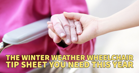 The Winter Weather Wheelchair Tip Sheet You Need This Year The Winter Weather Wheelchair Tip Sheet You Need This Year